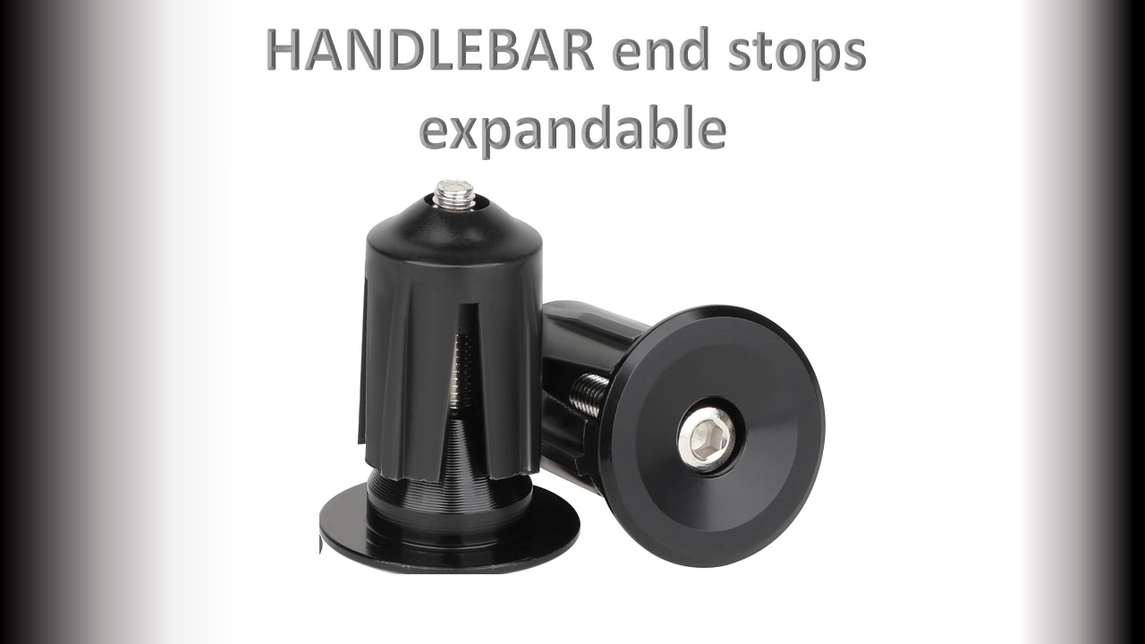 HANDLE BAR end stops expandabile